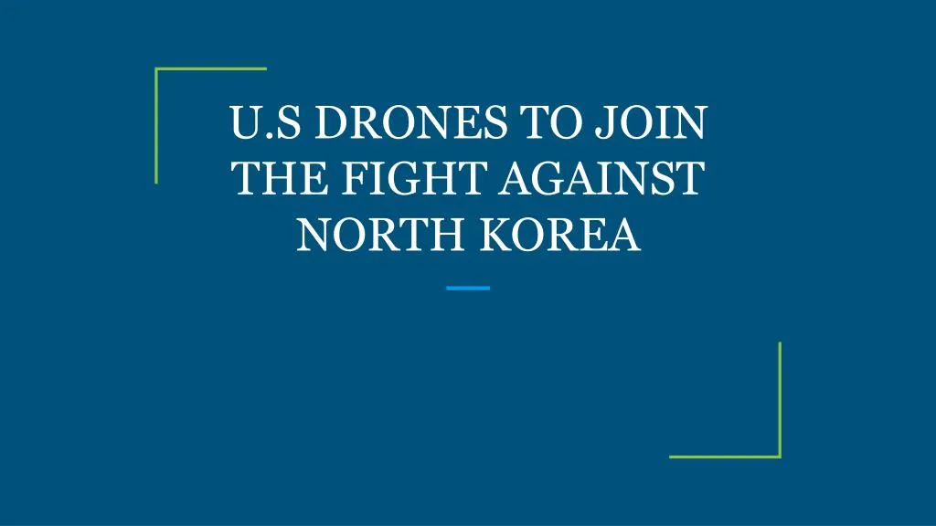 u s drones to join the fight against north korea