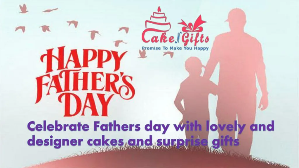 celebrate fathers day with lovely and designer cakes and surprise gifts