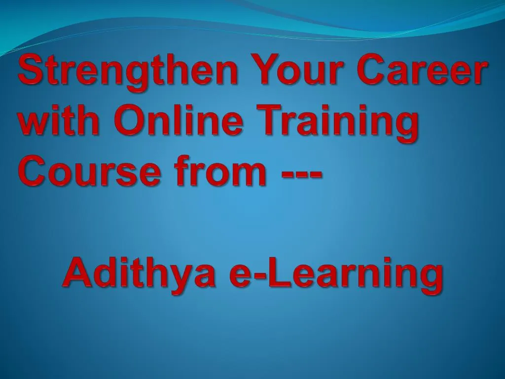 strengthen your career with online training course from adithya e learning