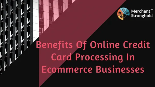 Benefits Of Online Credit Card Processing In Ecommerce Businesses