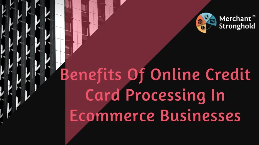 benefits of online credit card processing