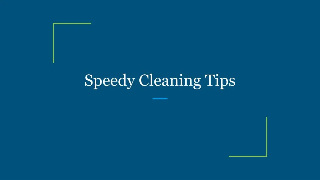 speedy cleaning tips