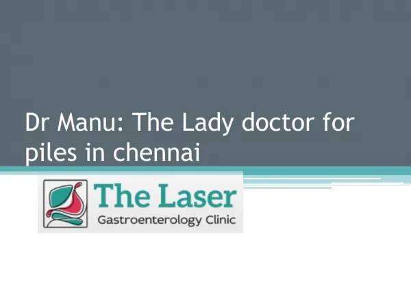 Dr Manu: The Lady doctor for piles in chennai