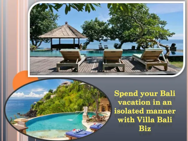 Spend your Bali vacation in an isolated manner with Villa Bali Biz