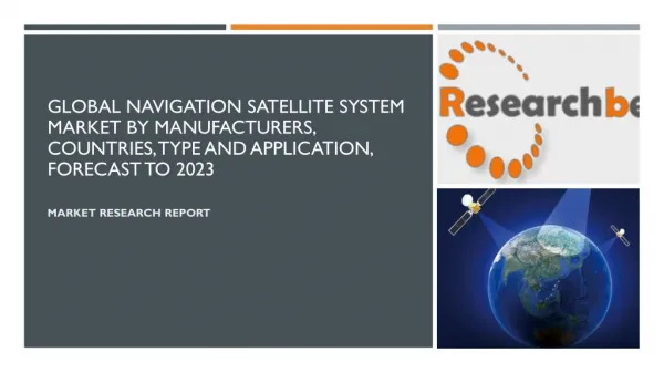 Global Navigation Satellite System Market by Manufacturers, Countries, Type and Application, Forecast to 2023