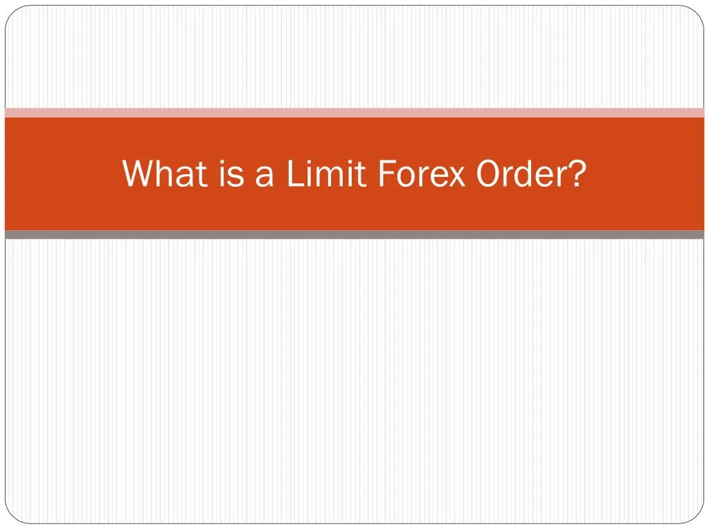 what is a limit forex order
