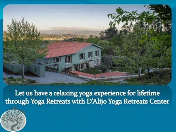 Let us have a relaxing yoga experience for lifetime through Yoga Retreats with D’Alijo Yoga Retreats Center