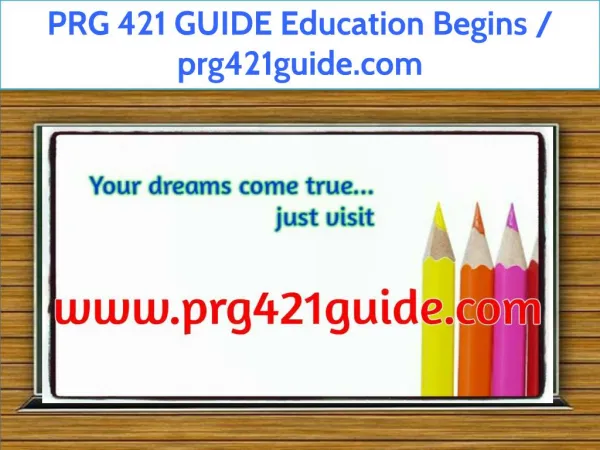 PRG 421 GUIDE Education Begins / prg421guide.com