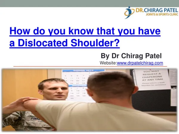 How do you know that you have a Dislocated Shoulder? – Dr Chirag Patel
