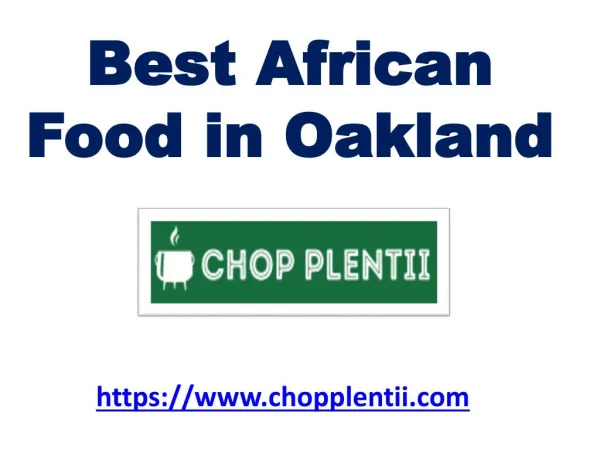 Best African Food in Oakland - www.chopplentii.com