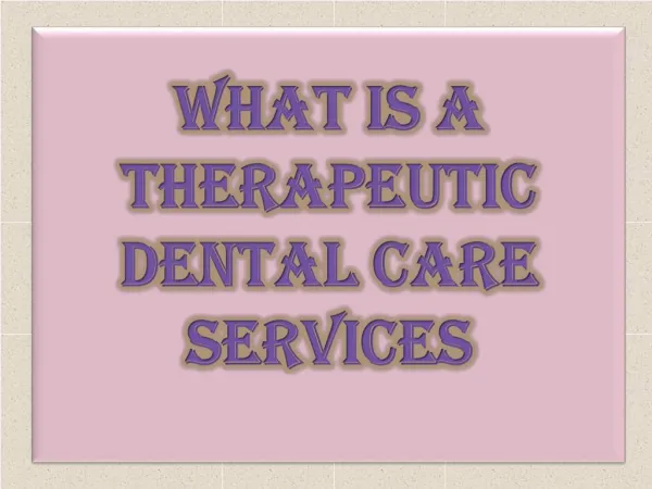 What Is A Therapeutic Dental Care Services