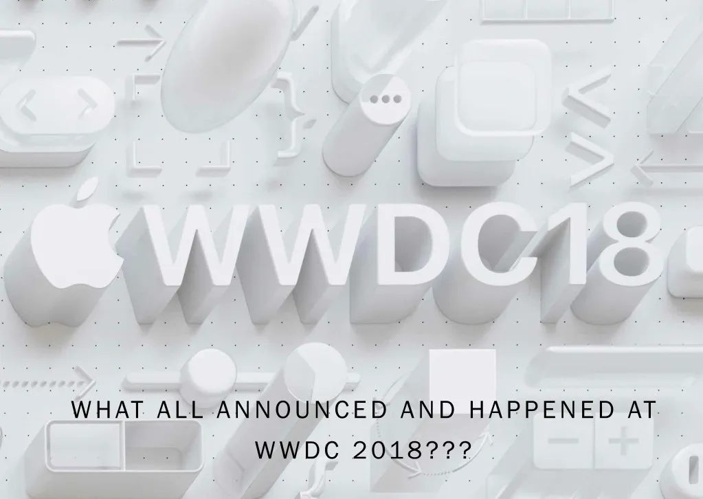 what all announced and happened at wwdc 2018