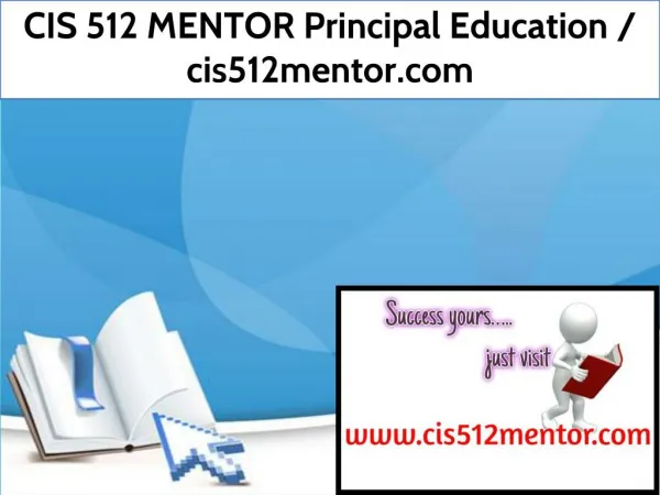 CIS 512 MENTOR Principal Education / cis512mentor.com