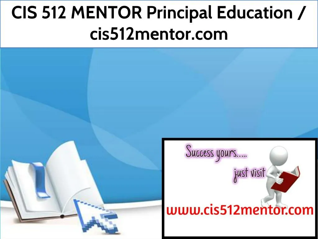 cis 512 mentor principal education cis512mentor