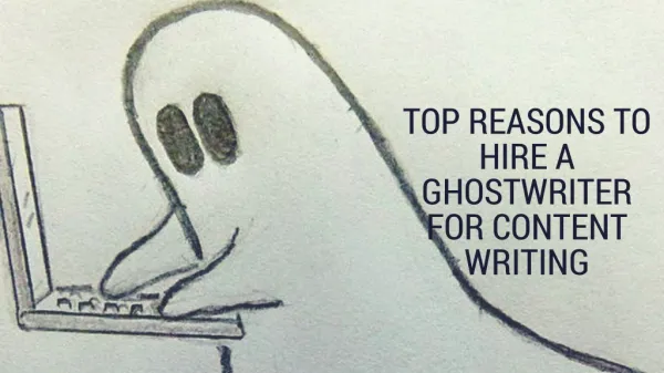 Top Reasons to Hire a Ghostwriter for Content Writing