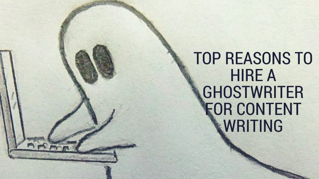 top reasons to hire a ghostwriter for content