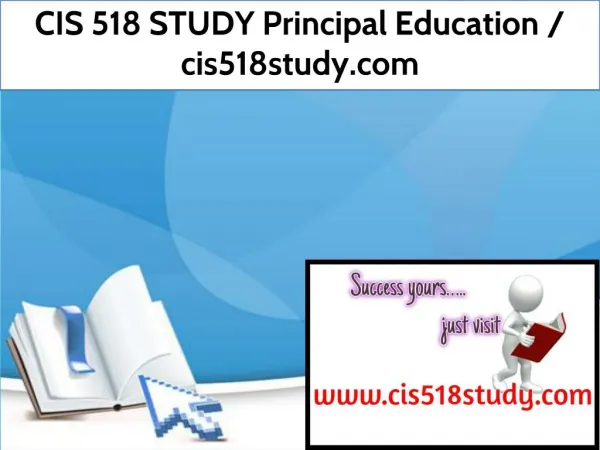 CIS 518 STUDY Principal Education / cis518study.com