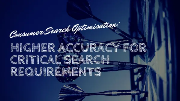 Consumer Search Optimisation: Higher Accuracy for Critical Search Requirements