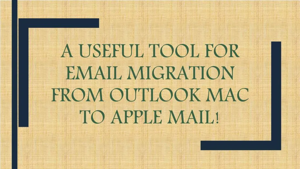 a useful tool for email migration from outlook mac to apple mail