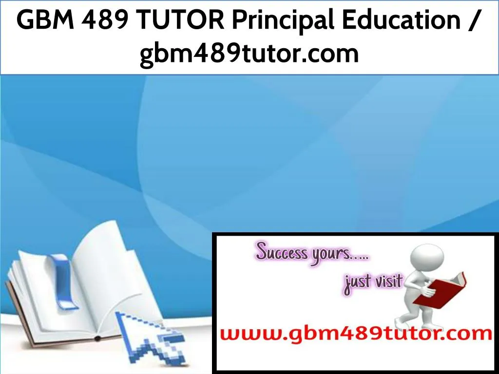 gbm 489 tutor principal education gbm489tutor com