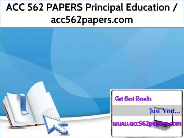 ACC 562 PAPERS Principal Education / acc562papers.com