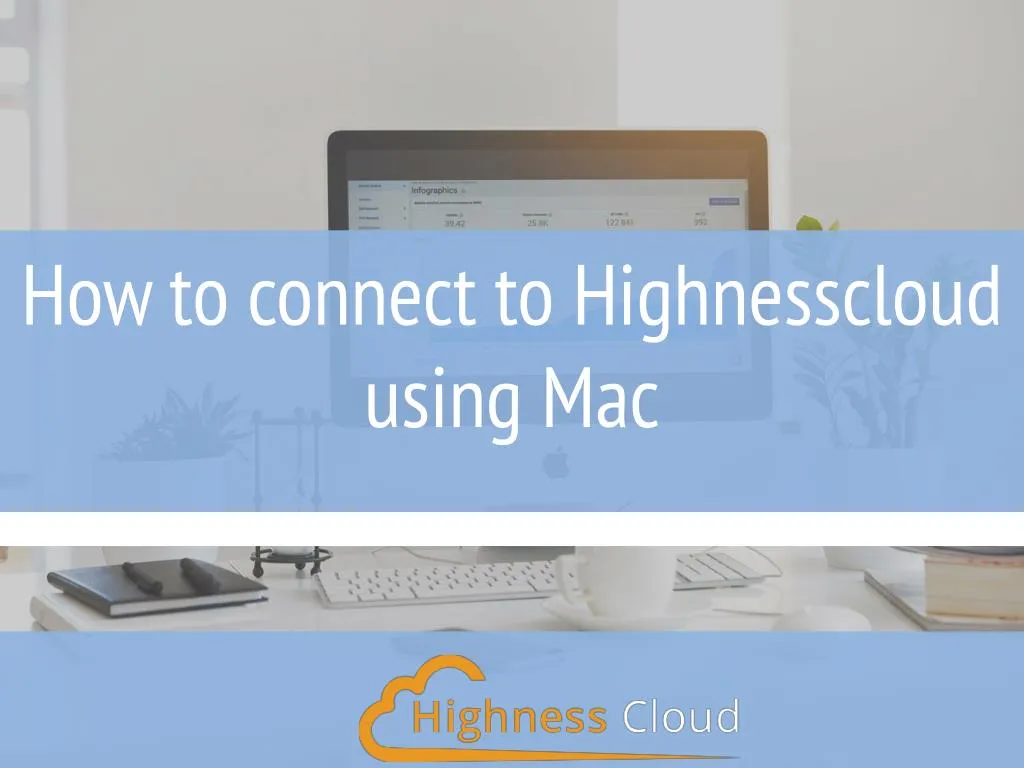 how to connect to highnesscloud using mac