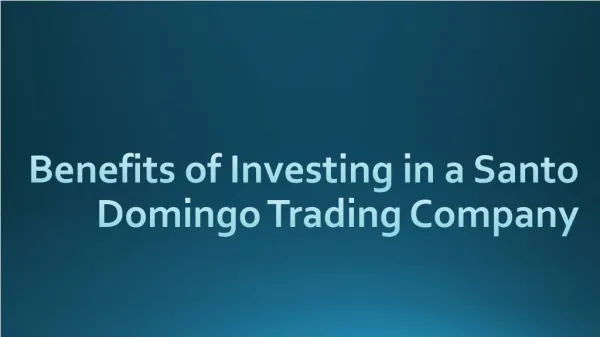 Various Advantages of Investing in a Santo Domingo Trading Company
