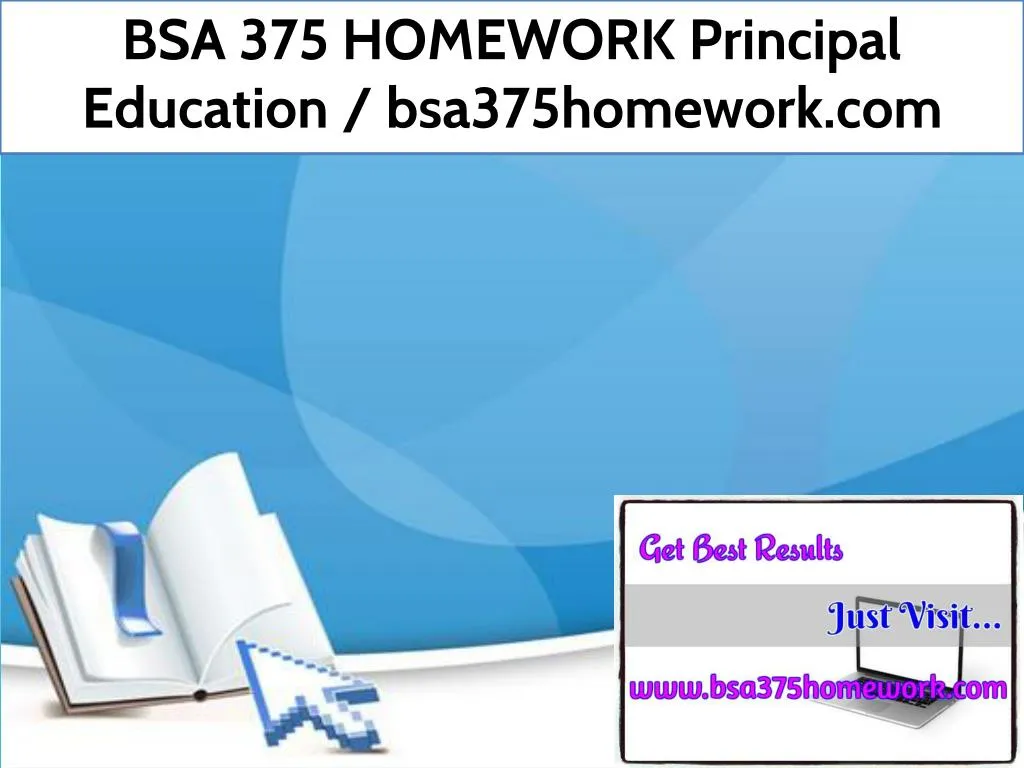 bsa 375 homework principal education