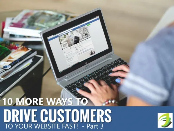 10 More Ways to Drive Customers To Your Website Fast! Part 3