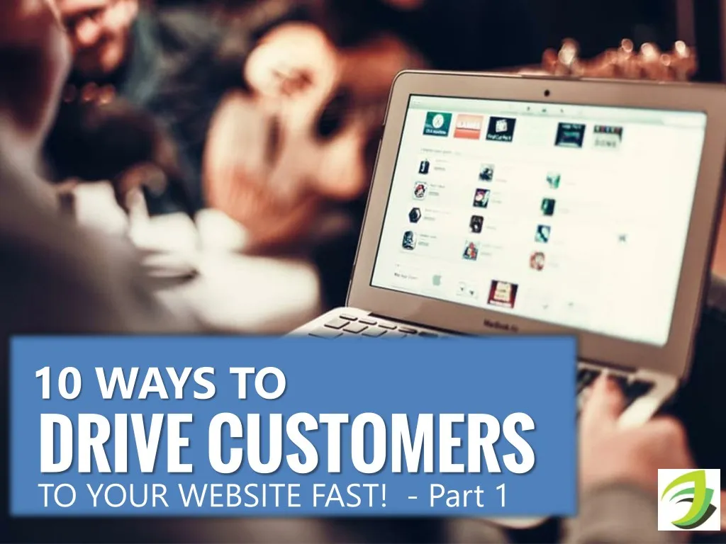 10 ways to drive customers to your website fast