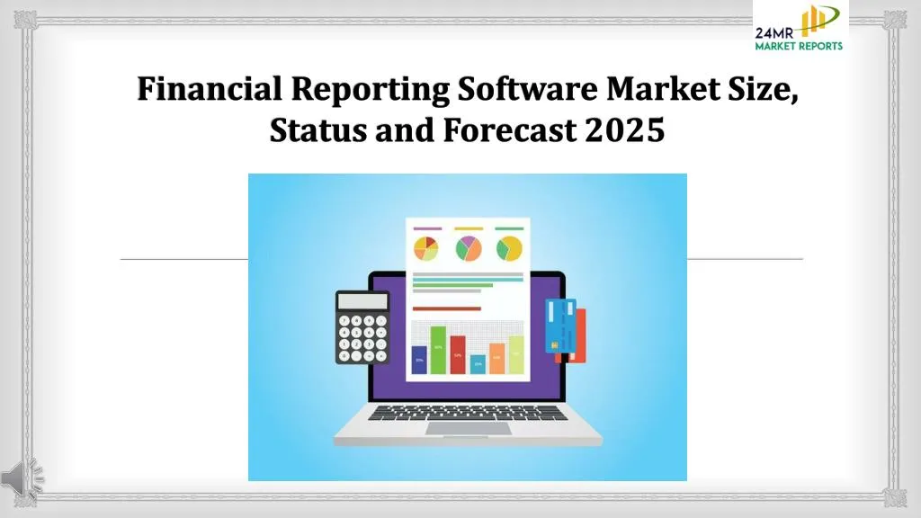 financial reporting software market size status and forecast 2025