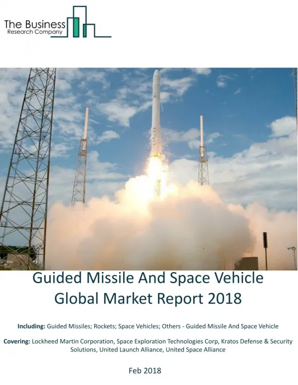 Guided Missile And Space Vehicle Global Market Report 2018