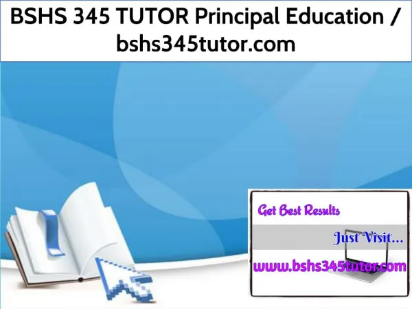 BSHS 345 TUTOR Principal Education / bshs345tutor.com