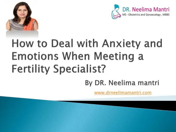 How to Deal with Anxiety and Emotions When Meeting a Fertility Specialist? | Dr. Neelima Mantri