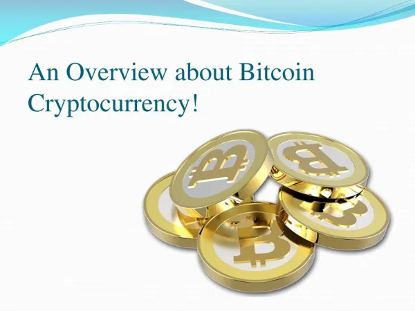 An Overview About Bitcoin Cryptocurrency.