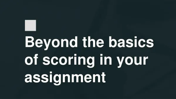 The basics of high scoring in your assignment writing