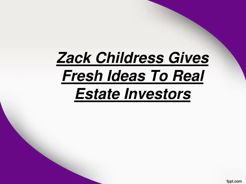 zack childress gives fresh ideas to real estate investors
