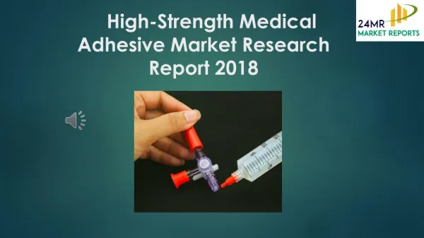 High-Strength Medical Adhesive Market Research Report 2018