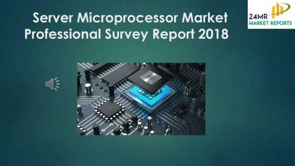 Server Microprocessor Market Professional Survey Report 2018