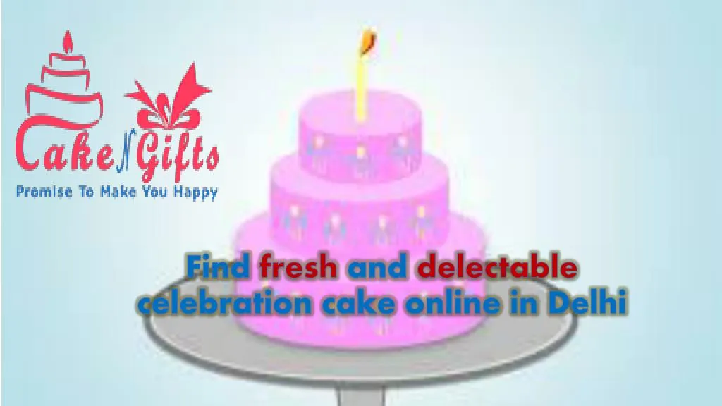 find fresh and delectable celebration cake online in delhi