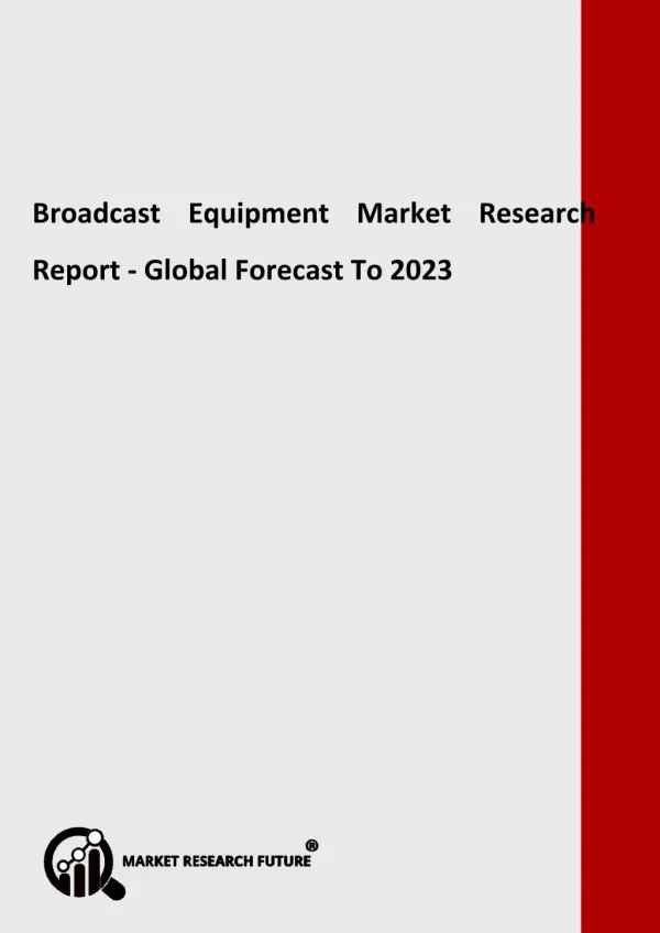 Broadcast Equipment Market Strategic Assessment, Research, Region, Share and Global Expansion by 2023