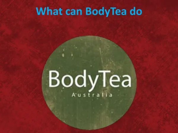 What can BodyTea do