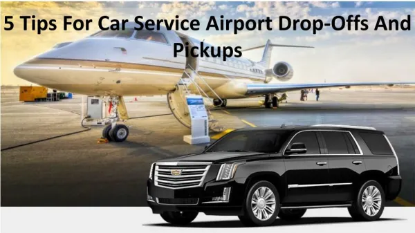 5 Tips For Car Service Airport Drop-Offs And Pickups