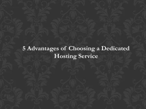 5 Advantages of Choosing a Dedicated Hosting Service