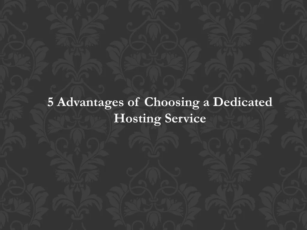 5 advantages of choosing a dedicated hosting