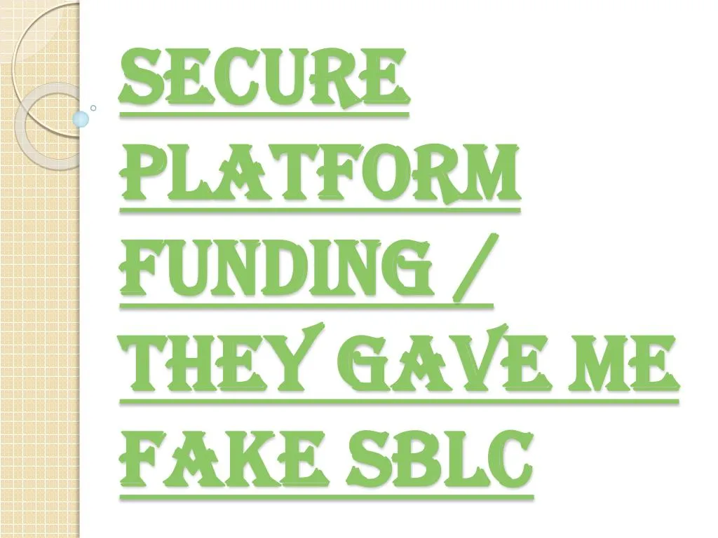 secure platform funding they gave me fake sblc