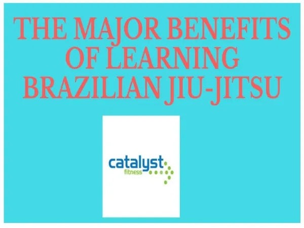 The Major Benefits Of Learning Brazilian Jiu-Jitsu