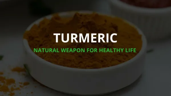 Turmeric: Natural Weapon For Healthy Life