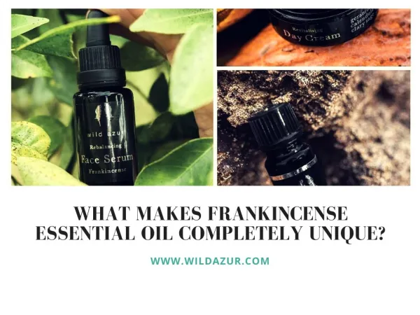 What Makes Frankincense Essential Oil Completely Unique?