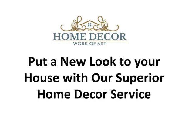 Put a New Look to your House with Our Superior Home Decor Service